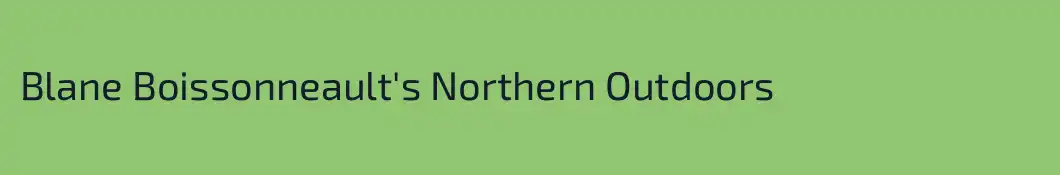 Blane Boissonneault's Northern Outdoors